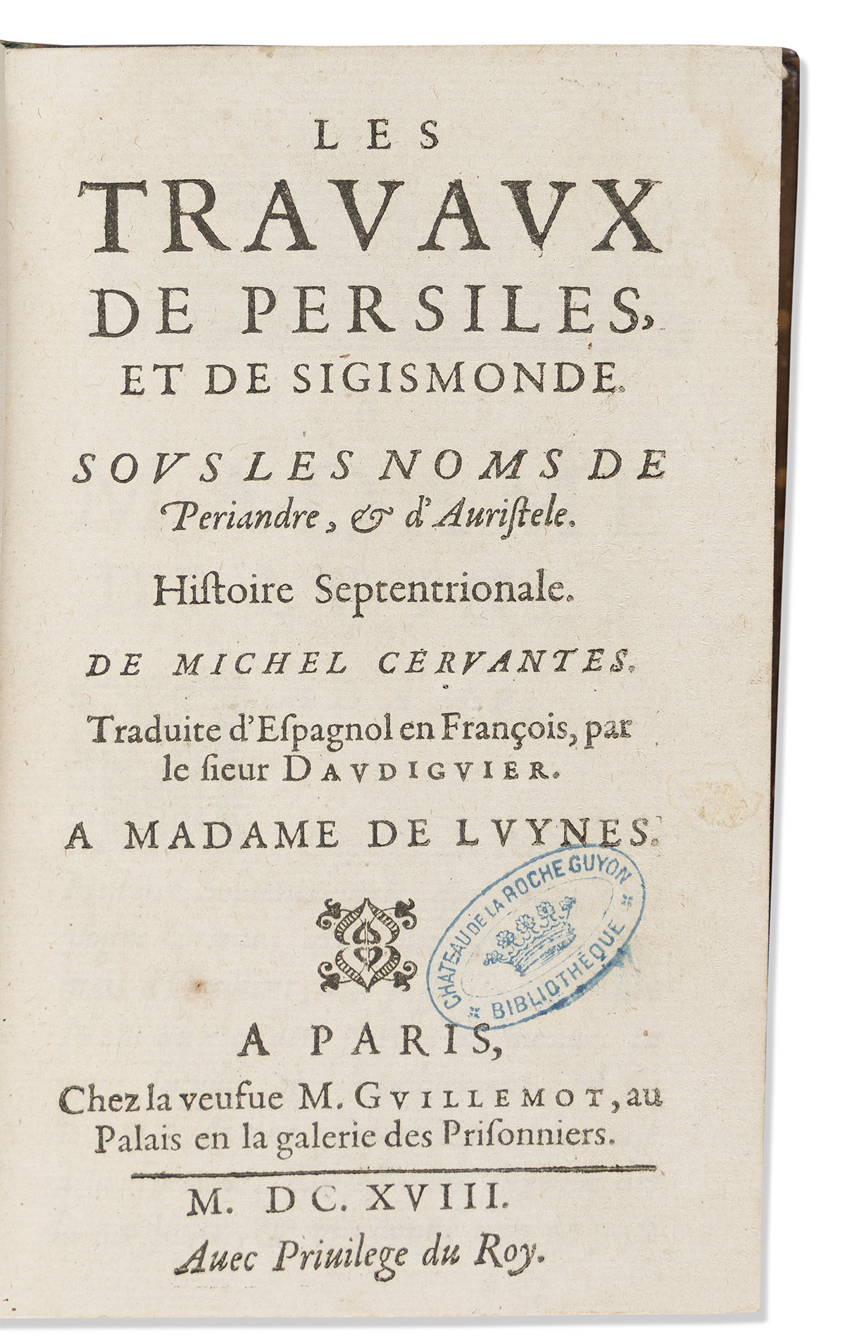 Cervantes, Miguel de (1547-1616) Les Travaux de Persiles et de Sigismonde. Sous les Noms de Periandre & dAuristele.